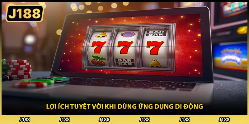 Lợi ích tuyệt vời khi dùng ứng dụng di động