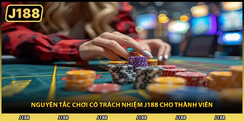 Nguyên tắc chơi có trách nhiệm J188 cho thành viên